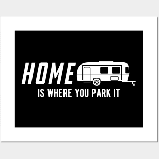 RV Camper - Home is where you park it Posters and Art